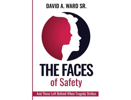 Livro The Faces Of Safety And Those Left Behind When Tragedy Strikes de David A Ward Sr (Inglês)