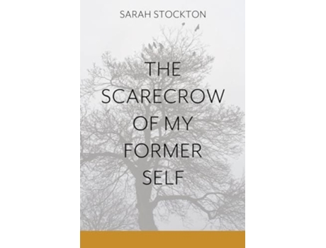 Livro The Scarecrow of My Former Self de Sarah Stockton (Inglês)