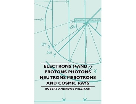 Livro Electrons And Protons Photons Neutrons Mesotrons and Cosmic Rays de Robert Andrews Millikan (Inglês)