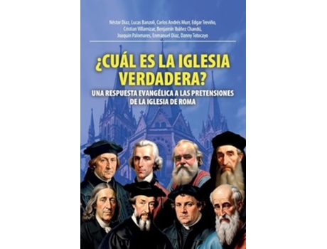 Livro ¿Cuál Es La Iglesia Verdadera? Una Respuesta Evangélica A Las Pretensiones De La Iglesia De Roma de Néstor Diaz, Lucas Banzoli et al. (Espanhol)