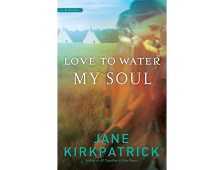 Livro Love to Water My Soul de Jane Kirkpatrick (Inglês)