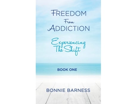 Livro Freedom from Addiction - Experiencing the Shift de Bonnie Barness (Inglês)