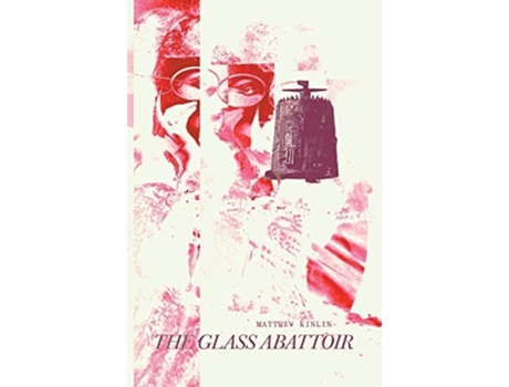 Livro The Glass Abattoir De Matthew Kinlin (inglês)