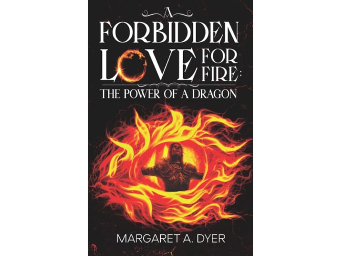 Livro A Forbidden Love for Fire The Power of a Dragon de Margaret A Dyer (Inglês)