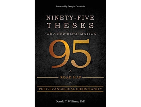 Livro NinetyFive Theses for a New Reformation A Road Map for PostEvangelical Christianity de Donald Williams (Inglês)
