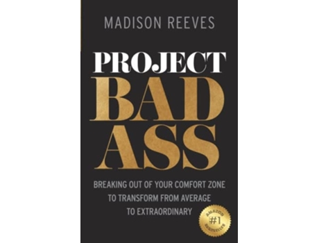 Livro Project Badass Breaking Out Of Your Comfort Zone To Transform From Average To Extraordinary De Madison Reeves (inglês)