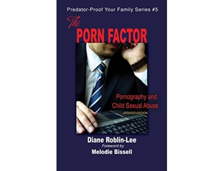 Livro The Porn Factor Pornography and Child Sexual Abuse 5 PredatorProof Your Family de Diane E RoblinLee (Inglês)