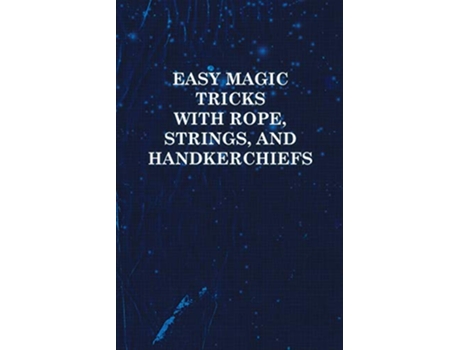 Livro Easy Magic Tricks with Rope Strings and Handkerchiefs de Anon (Inglês)