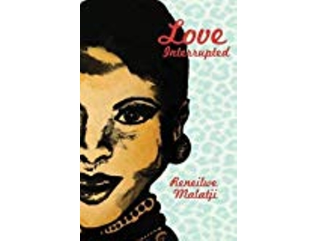 Livro Love Interrupted de Reneilwe Malatji (Inglês)