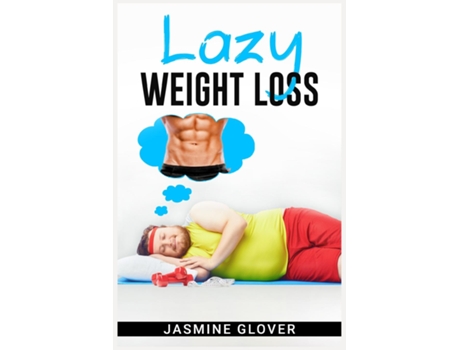 Livro Lazy Weight Loss A Fat-burning Strategy That Doesnt Require Physical Activity De Franklin Sowle (inglês)
