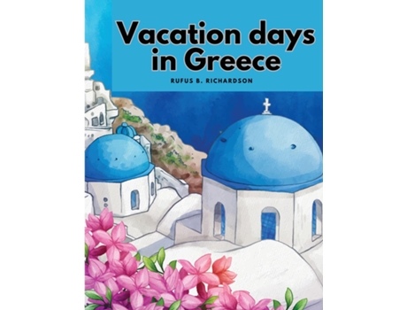 Livro Vacation days in Greece de Rufus B Richardson (Inglês)