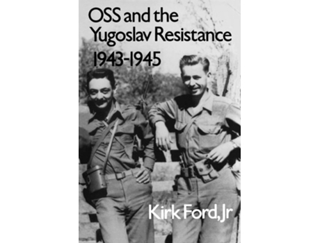Livro OSS and the Yugoslav Resistance, 1943-1945 de Kirk Ford (Inglês)