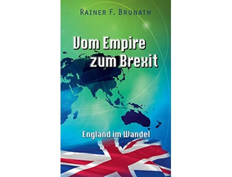 Livro Vom Empire zum Brexit England im Wandel German Edition de Rainer F Brunath (Alemão)