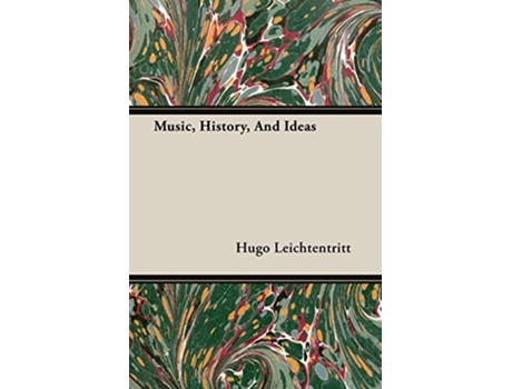 Livro Music History And Ideas de Hugo Leichtentritt (Inglês)