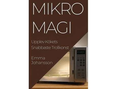 Livro MikroMagi Upplev Kökets Snabbaste Trollkonst de Emma Johansson (Inglês)