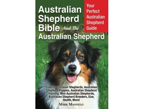 Livro Australian Shepherd Bible And the Australian Shepherd de Mark Manfield (Inglês)