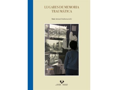 Livro Lugares De Memoria Traumatica de Iñaki (Ed.) Arrieta Urtizberea (Espanhol)
