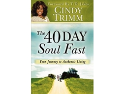 Livro 40 Day Soul Fast Your Journey to Authentic Living de Dr Cindy Trimm (Inglês)