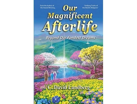 Livro Our Magnificent Afterlife Beyond Our Fondest Dreams de C David Lundberg (Inglês)