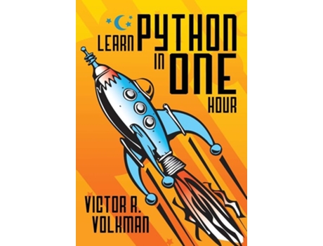 Livro Learn Python In One Hour Programming By Example, 2nd Edition De Victor R Volkman (inglês)