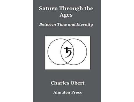 Livro Saturn Through the Ages Between Time and Eternity de Charles Obert (Inglês)