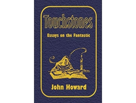 Livro Touchstones Essays on the Fantastic de John Howard (Inglês)