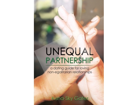 Livro Unequal Partnership: a dating guide for loving non-egalitarian relationships (Unequal Partnerships) Aisha-Sky Gates (Inglês)
