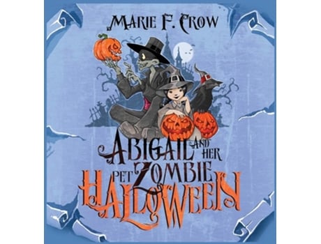 Livro Abigail And Her Pet Zombie Halloween De Marie F Crow (inglês - Capa Dura)