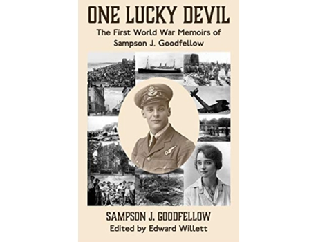 Livro One Lucky Devil The First World War Memoirs of Sampson J Goodfellow de Sampson J Goodfellow (Inglês)
