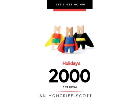 Livro Holidays 2000 A Time Capsule De Ian Moncrief-scott (inglês)