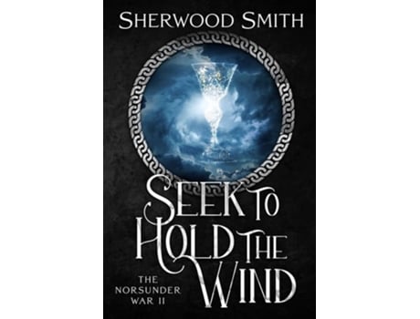 Livro Seek To Hold The Wind The Norsunder War Ii De Sherwood Smith (inglês)