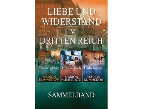Livro Liebe Und Widerstand Im Dritten Reich Sammelband Die Komplette Trilogie De Marion Kummerow (inglês)
