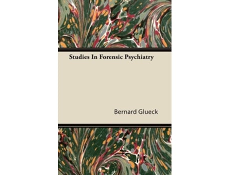 Livro Studies In Forensic Psychiatry de Bernard Glueck (Inglês)