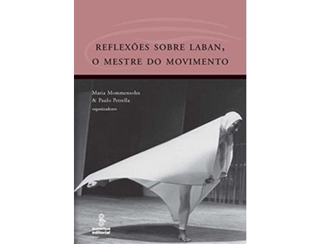 Livro Reflexões Sobre Laban o Mestre do Movimento de Maria Mommensohn (Português do Brasil)