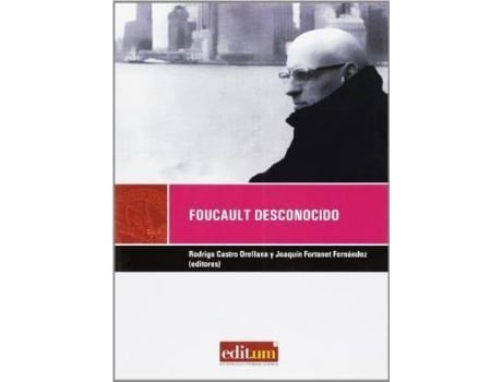 Livro Foucault Desconocido de Rodrigo Castro Orellana Joaquín Fortanet Fernández (Espanhol)