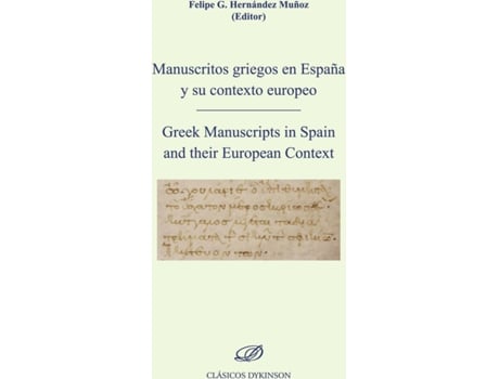 Livro Manuscritos griegos en España y su contexto europeo.Greek Manuscripts in Spain and their European Context de Felipe G. Hernández Muñoz (Espanhol - 2016)