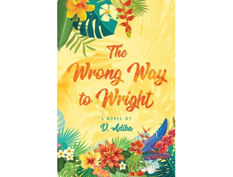 Livro The Wrong Way To Wright A Caribbean Womans Journey De D Adiba (inglês)