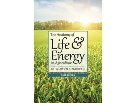 Livro The Anatomy of Life amp Energy in Agriculture de Arden Andersen (Inglês)