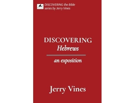 Livro DISCOVERING Hebrews an exposition de Jerry Vines (Inglês)