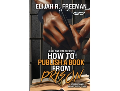 Livro How To Publish A Book From Prison de Elijah R Freeman (Inglês)