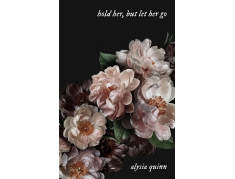 Livro hold her, but let her go de Alysia Quinn (Inglês)