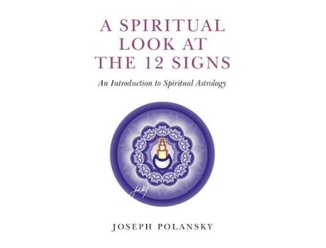 Livro Spiritual Look at the 12 Signs, A - An Introduction to Spiritual Astrology de Joseph Polansky (Inglês)