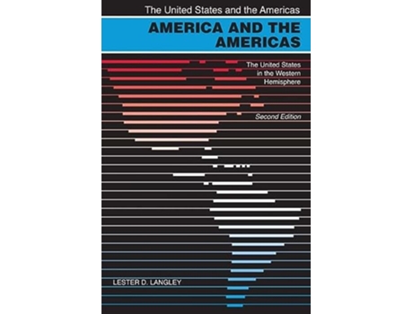 Livro America and the Americas The United States in the Western Hemisphere The United States and the Americas Ser de Lester D Langley (Inglês)
