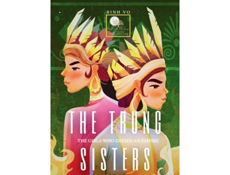 Livro THE TRUNG SISTERS The Girls Who Defied An Empire de Binh Vo (Inglês - Capa Dura)
