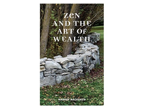 Livro Zen and the Art of Wealth Finding Your Way to Happiness and Financial Security de Warren MacKenzie (Inglês)