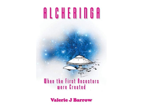Livro Alcheringa When the First Ancestors were Created Ancient Aliens in Australia de Valerie J Barrow (Inglês)
