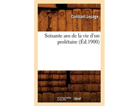 Livro Soixante ans de la vie dun prolétaire de LEPAGE C (Francês)