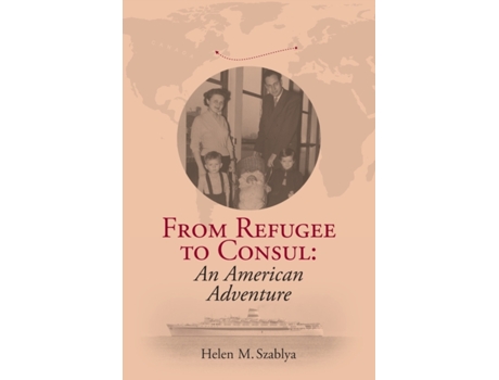 Livro From Refugee to Consul: An American Adventure Helen M Szablya (Inglês)
