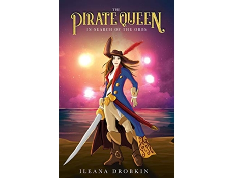 Livro The Pirate Queen In Search of the Orbs Age 1015 de Ileana Drobkin (Inglês)