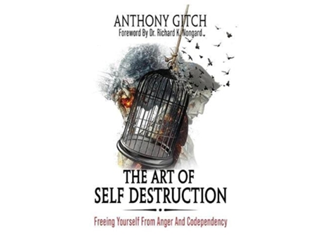 Livro The Art Of Self Destruction Freeing Yourself From Anger And Codependency de Anthony Gitch (Inglês)